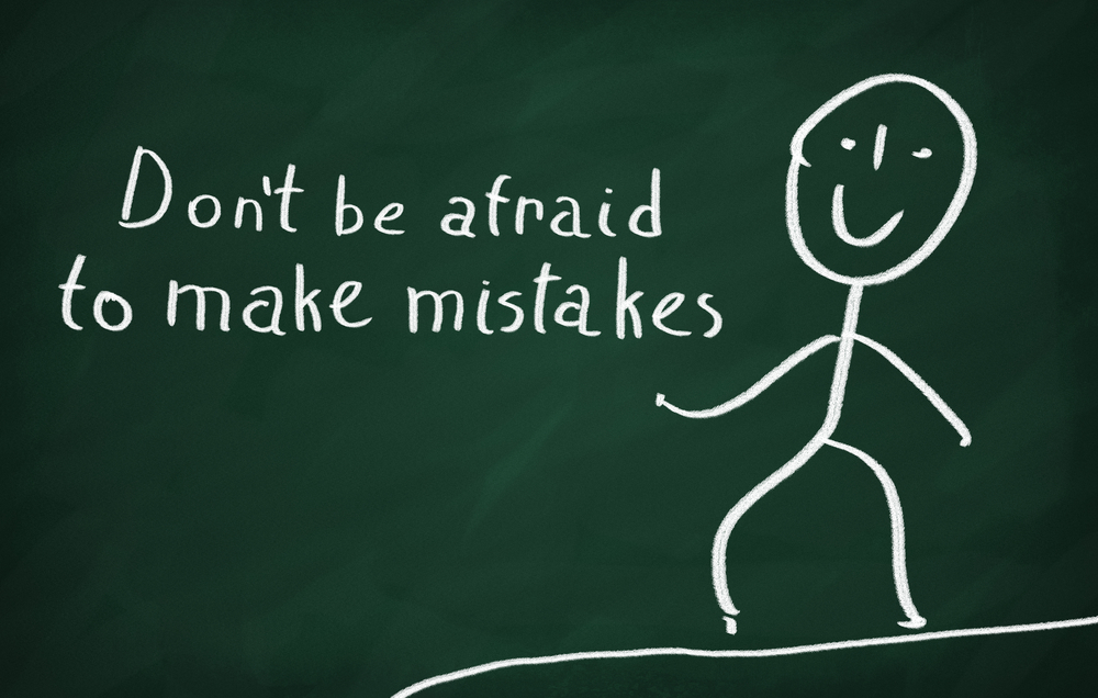 Hab keine Angst, Fehler zu machen.